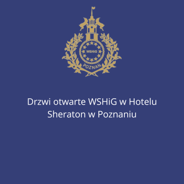 Drzwi otwarte WSHiG w Hotelu Sheraton w Poznaniu